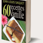 60 recettes vanille par jean-louis saquet