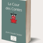 La Cour des Contes, par Jean-Claude Sestier